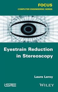 Eyestrain Reduction in Stereoscopy - Laure Leroy - E-Book