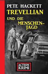 Trevellian und die Menschenjagd: Action Krimi - Pete Hackett - E-Book