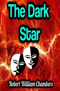 The Dark Star - Robert William Chambers - E-Book