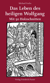Das Leben des heiligen Wolfgang - Michael Fuchs - E-Book