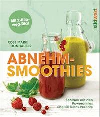 Abnehm-Smoothies - Rose Marie Green - E-Book