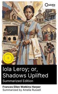 Iola Leroy; or, Shadows Uplifted (Summarized Edition) - Frances Ellen Watkins Harper - E-Book