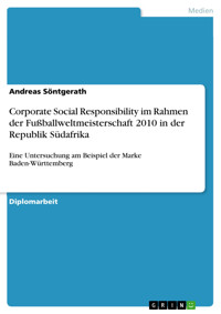 Corporate Social Responsibility im Rahmen der Fußballweltmeisterschaft 2010 in der Republik Südafrika - Andreas Söntgerath - kostenlos E-Book