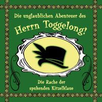 Die unglaublichen Abenteuer des Herrn Toggelong, Folge 2: Die Rache der spukenden Kitzelklaue - Paul-Simon Ramm - Hörbuch