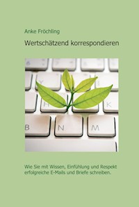 Wertschätzend korrespondieren - Anke Fröchling - E-Book