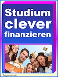 Studium clever finanzieren - Georgius Anastolsky - E-Book