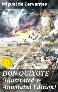 DON QUIXOTE (Illustrated & Annotated Edition) - Miguel de Cervantes - E-Book