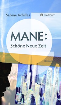 MANE: Schöne Neue Zeit - Sabine Achilles - E-Book