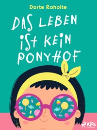 Das Leben ist kein Ponyhof - Dorte Roholte - E-Book