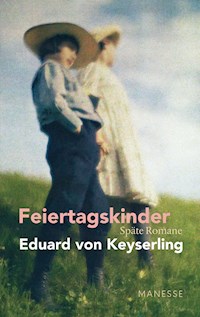 Feiertagskinder - Späte Romane - Eduard Keyserling - E-Book