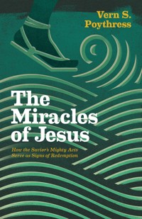 The Miracles of Jesus - Vern S. Poythress - E-Book