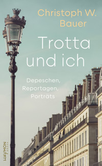 Trotta und ich - Christoph W. Bauer - E-Book