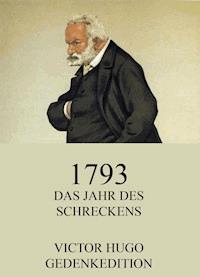 1793 - Das Jahr des Schreckens - Victor Hugo - E-Book