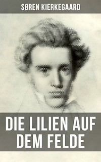 Die Lilien auf dem Felde - Søren Kierkegaard - E-Book