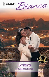 La culpa de la traición - Lucy Monroe - E-Book