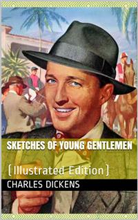 Sketches of Young Gentlemen - Charles Dickens. - E-Book