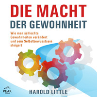 Die Macht der Gewohnheit: Wie man schlechte Gewohnheiten verändert und sein Selbstbewusstsein steige - Harold Little - Hörbuch