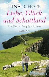 Liebe, Glück und Schottland - Nina B. Hope - E-Book