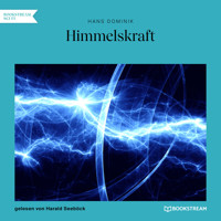 Himmelskraft (Ungekürzt) - Hans  Dominik - Hörbuch