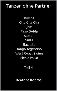 Tanzen ohne Partner - Teil 4 - Beatrice Kobras - E-Book