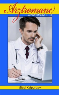 Arztromane 4 bis 6 - Sissi Kaipurgay - E-Book