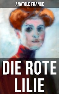 Die Rote Lilie - Anatole France - E-Book