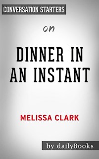 Dinner in an Instant: by Melissa Clark | Conversation Starters - Daily Books - E-Book