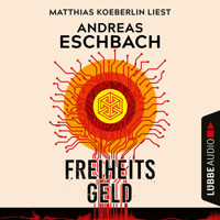 Freiheitsgeld (Ungekürzt) - Andreas Eschbach - Hörbuch