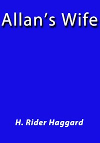 Allan's Wife - H. Rider Haggard - E-Book