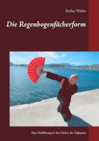 Die Regenbogenfächerform - Stefan Wahle - E-Book
