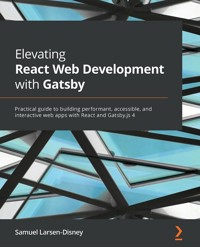 Elevating React Web Development with Gatsby - Samuel Larsen-Disney - E-Book