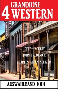 4 Grandiose Western Auswahlband 1001 - Pete Hackett - E-Book