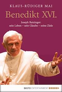 Benedikt XVI. - Klaus-Rüdiger Mai - E-Book