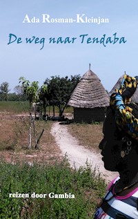 De weg naar Tendaba - Ada Rosman-Kleinjan - E-Book