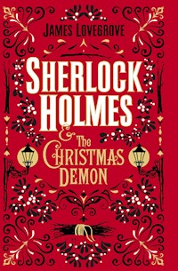 Sherlock Holmes and the Christmas Demon - James Lovegrove - E-Book