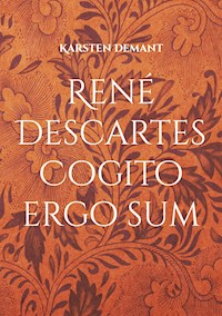 René Descartes Cogito ergo sum - Karsten Demant - E-Book
