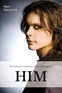 The Authentic Unauthorized Secret Biography of HIM - Marc Halupczok - E-Book