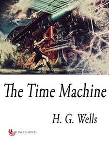 The Time Machine - H. G. Wells - E-Book
