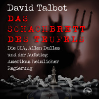 Das Schachbrett des Teufels - Die CIA, Allen Dulles und der Aufstieg Amerikas heimlicher Regierung (ungekürzt) - David Talbot - Hörbuch
