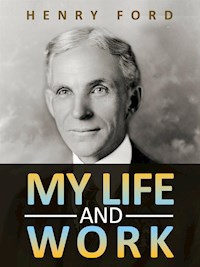 My life and work - Henry Ford - E-Book
