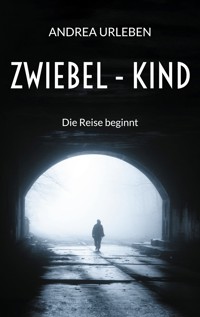 Zwiebel-Kind - Andrea Urleben - E-Book