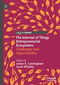 The Internet of Things Entrepreneurial Ecosystems -  - E-Book