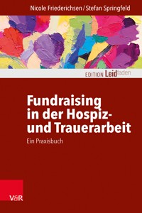 Fundraising in der Hospiz- und Trauerarbeit – ein Praxisbuch - Nicole Friederichsen - E-Book