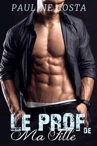 Le PROF de ma FILLE - Pauline Costa - E-Book