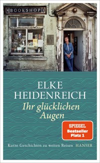 Ihr glücklichen Augen - Elke Heidenreich - E-Book