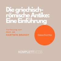 Die griechisch-römische Antike: Eine Einführung - Hartwin Brandt  - Hörbuch