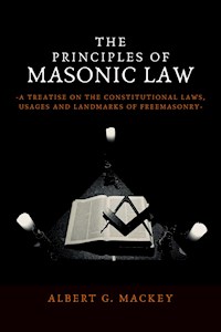 The Principles of Masonic Law - Albert G. Mackey - E-Book