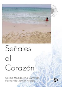 Señales al corazón - Celina Magdalena Larralde - E-Book