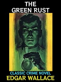 The Green Rust - Edgar Wallace - E-Book