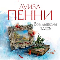 Все дьяволы здесь - Луиза Пенни - Hörbuch